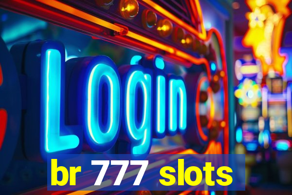 br 777 slots